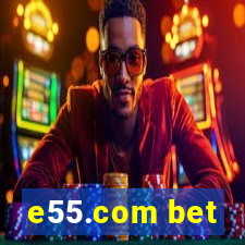 e55.com bet